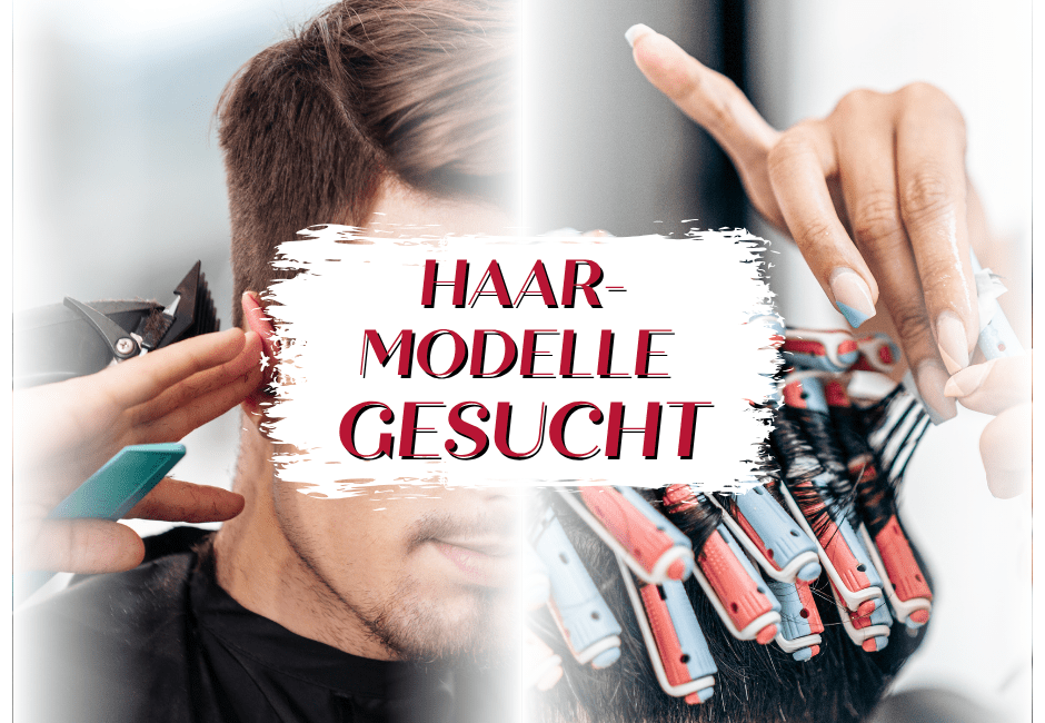 Haarmodelle für Fasson-Schnitt und Dauerwelle gesucht